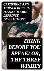 Think Before You Speak; Or, The Three Wishes