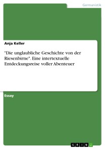 "Die unglaubliche Geschichte von der Riesenbirne". Eine intertextuelle Entdeckungsreise voller Abenteuer