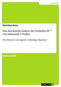 Eine literarische Analyse des Gedichtes K*** von Aleksandr S. Puskin