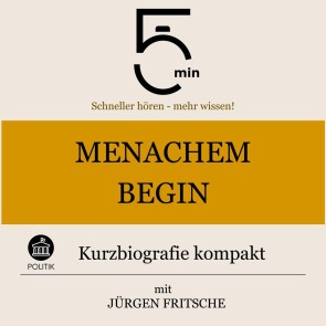 Menachem Begin: Kurzbiografie kompakt
