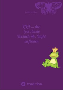 LILA ... der (vor)letzte Versuch Mr. Right zu finden
