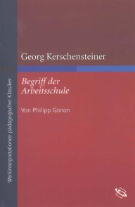 Georg Kerschensteiner "Begriff der Arbeitsschule"