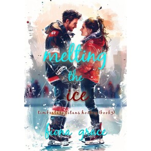 Melting the Ice (A Timberlake Titans Hockey Romance-Book 3)