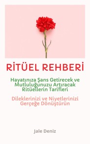 RİTÜEL REHBERİ: Hayatınıza Şans, Para, Ferahlık ve Huzur Getirecek Ritüellerin Tarifleri