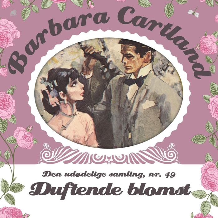 Duftende blomst - Barbara Cartland - Den udødelige samling 49 (uforkortet)