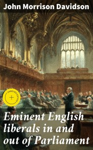 Eminent English liberals in and out of Parliament