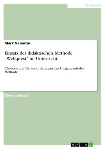 Einsatz der didaktischen Methode „Webquest“ im Unterricht