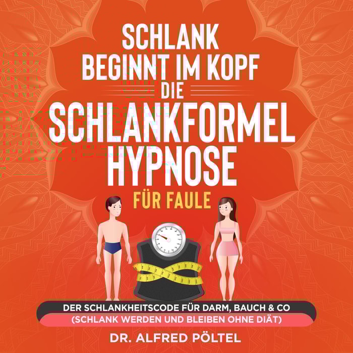 Schlank beginnt im Kopf - Die Schlankformel Hypnose für Faule