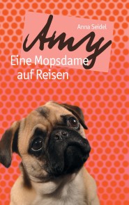 Amy - Eine Mopsdame auf Reisen