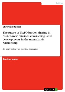 The future of NATO burden-sharing in “out-of-area” missions considering latest developments in the transatlantic relationship