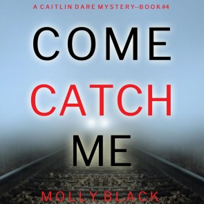 Come Catch Me (A Caitlin Dare FBI Suspense Thriller-Book 4)
