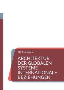 ARCHITEKTUR DER GLOBALEN SYSTEME Internationale Beziehungen
