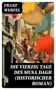 Die vierzig Tage des Musa Dagh (Historischer Roman)