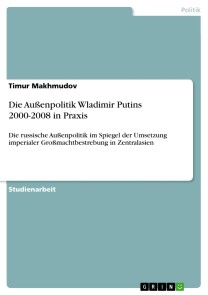 Die Außenpolitik Wladimir Putins 2000-2008 in Praxis