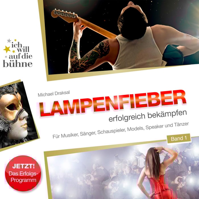 Ich will auf die Bühne - Lampenfieber erfolgreich bekämpfen