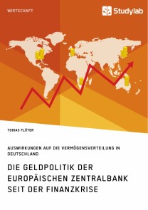 Die Geldpolitik der Europäischen Zentralbank seit der Finanzkrise. Auswirkungen auf die Vermögensverteilung in Deutschland