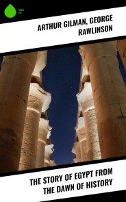 The Story of Egypt from the Dawn of History
