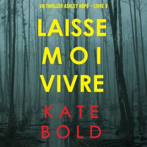 Laisse-moi Vivre (Un thriller Ashley Hope - Livre 3)