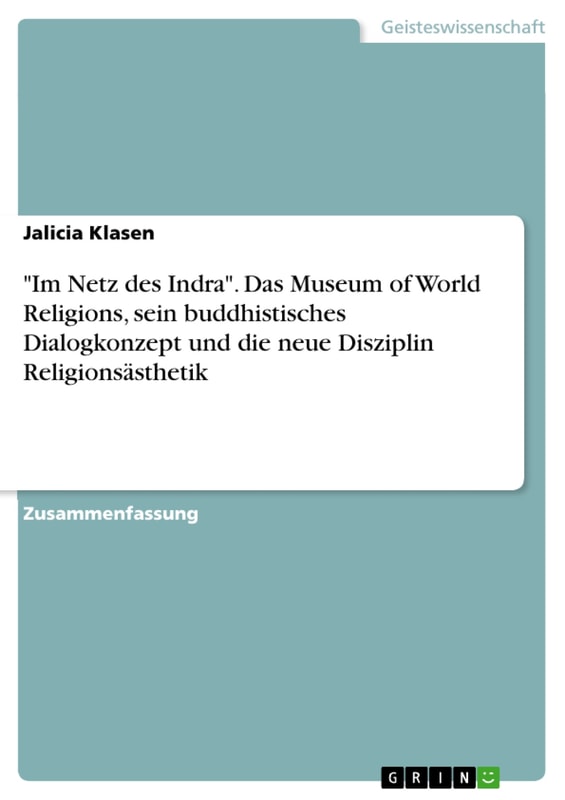 "Im Netz des Indra". Das Museum of World Religions, sein buddhistisches Dialogkonzept und die neue Disziplin Religionsästhetik