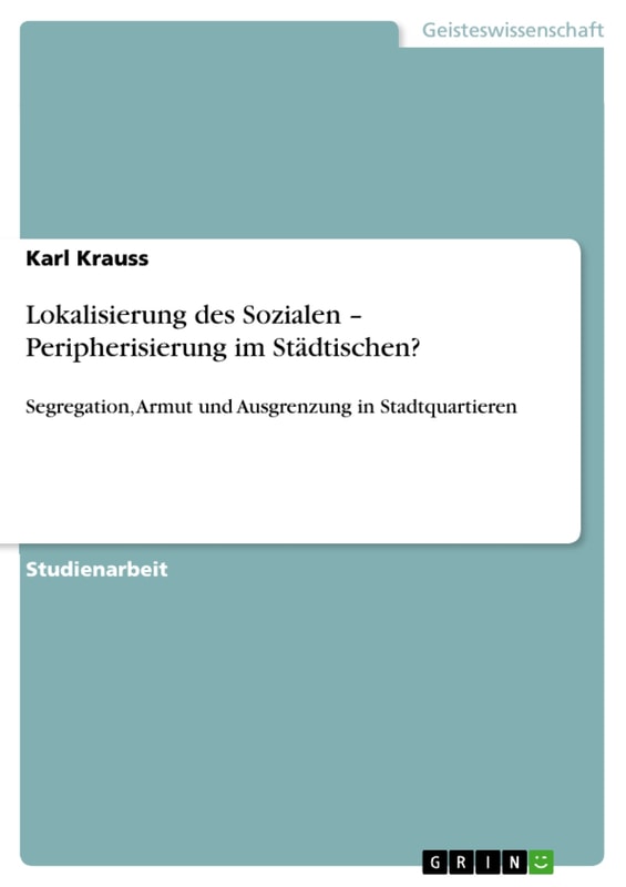 Lokalisierung des Sozialen - Peripherisierung im Städtischen?