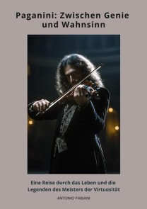 Paganini: Zwischen Genie und Wahnsinn