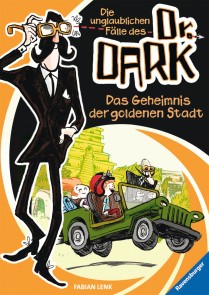 Die unglaublichen Fälle des Dr. Dark, Band 1 - Das Geheimnis der goldenen Stadt
