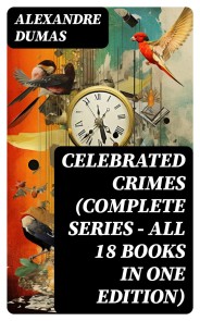 Celebrated Crimes (Complete Series - All 18 Books in One Edition)
