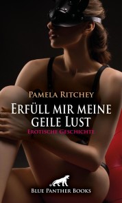 Erfüll mir meine geile Lust | Erotische Geschichte