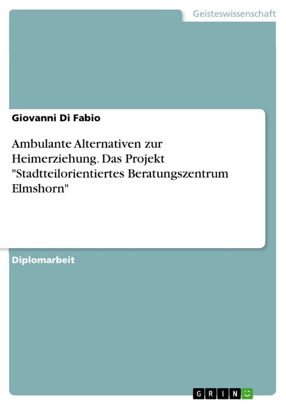 Ambulante Alternativen zur Heimerziehung. Das Projekt "Stadtteilorientiertes Beratungszentrum Elmshorn"