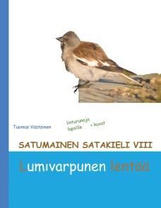 Satumainen satakieli VIII Lumivarpunen lentää