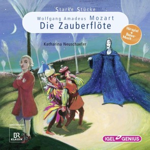 Starke Stücke. Wolfgang Amadeus Mozart. Die Zauberflöte