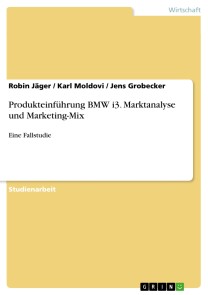 Produkteinführung BMW i3. Marktanalyse und Marketing-Mix