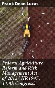 Federal Agriculture Reform and Risk Management Act of 2013 ( HR1947 ; 113th Congress)