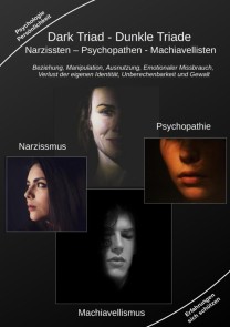 Dark Triad - Dunkle Triade Narzissten - Psychopathen - Machiavellisten