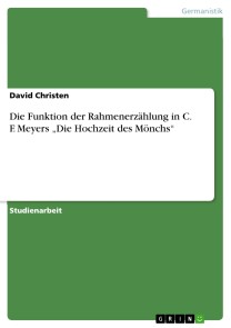 Die Funktion der Rahmenerzählung in C. F. Meyers „Die Hochzeit des Mönchs“