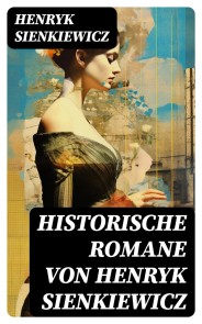 Historische Romane von Henryk Sienkiewicz