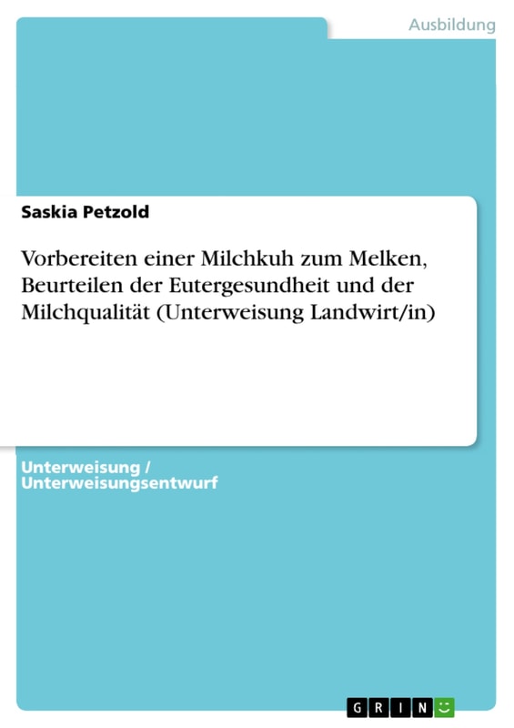 Vorbereiten einer Milchkuh zum Melken, Beurteilen der Eutergesundheit und der Milchqualität (Unterweisung Landwirt/in)