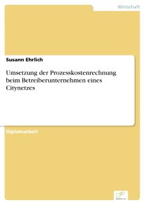 Umsetzung der Prozesskostenrechnung beim Betreiberunternehmen eines Citynetzes