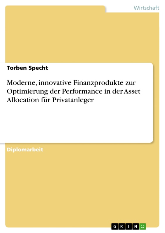 Moderne, innovative Finanzprodukte zur Optimierung der Performance in der Asset Allocation für Privatanleger