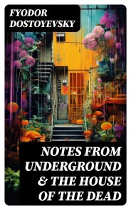 Notes from Underground & The House of the Dead