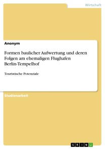 Formen baulicher Aufwertung und deren Folgen am ehemaligen Flughafen Berlin-Tempelhof