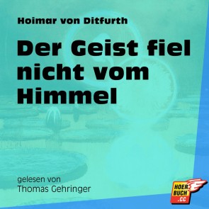 Der Geist fiel nicht vom Himmel