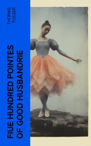 Fiue Hundred Pointes of Good Husbandrie