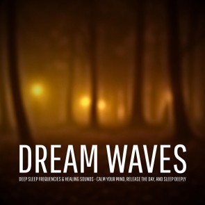 Dream Waves - Deep Sleep Frequencies & Healing Sounds