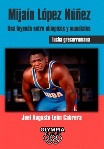 Mijaín López Núñez Una leyenda entre olímpicos y mundiales