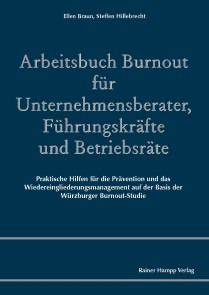 Arbeitsbuch Burnout für Unternehmensberater, Führungskräfte und Betriebsräte