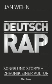 Deutschrap. Songs und Storys - Chronik einer Kultur