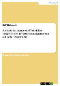 Portfolio Insurance und VaRoP. Ein Vergleich von Investitionsmöglichkeiten auf dem Finanzmarkt