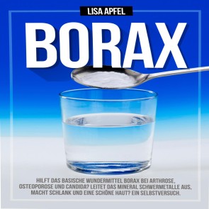 Borax: Hilft das basische Wundermittel Borax bei Arthrose, Osteoporose und Candida?