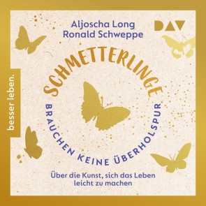 Schmetterlinge brauchen keine Überholspur. Über die Kunst, sich das Leben leicht zu machen